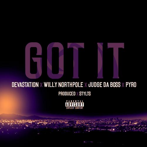 Got It Feat. Willy Northpole, Judge DA Boss, and Pyro Prod. Stylts (Explicit)