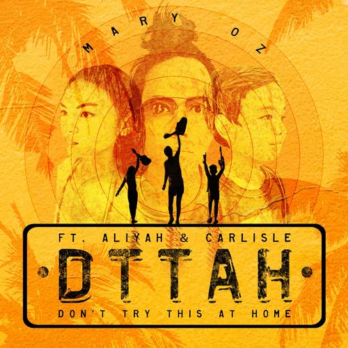 DTTAH (Don't Try This At Home) (feat. Aliyah & Carlisle)