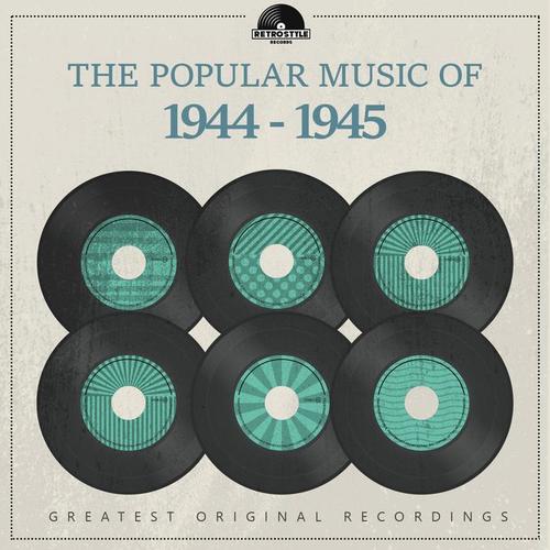 The Popular Music of 1944 - 1945