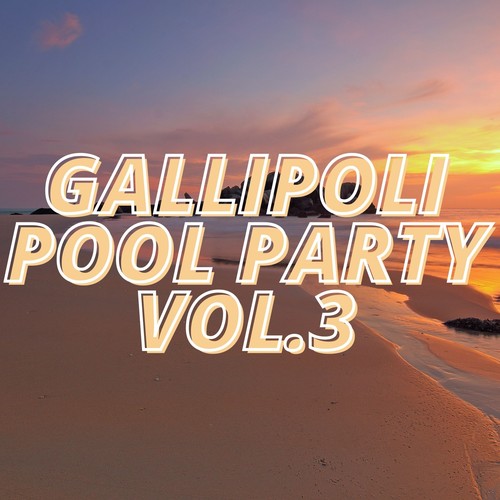 Gallipoli Pool Party Vol.3