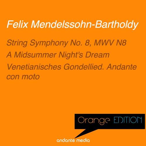 Orange Edition - Mendelssohn: String Symphony No. 8, MWV N8 & A Midsummer Night's Dream