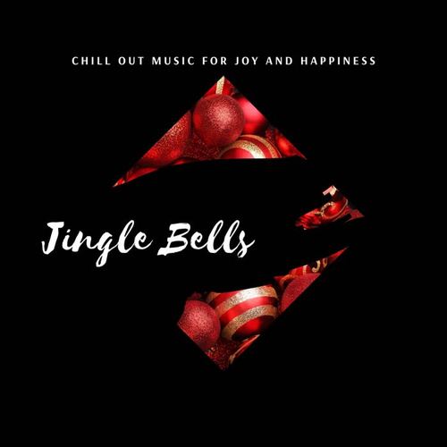 Jingle Bells - Chill Out Music for Joy and Happiness