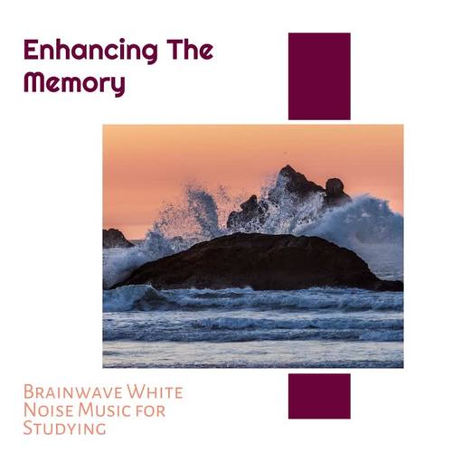 Enhancing The Memory - Brainwave White Noise Music for Studying