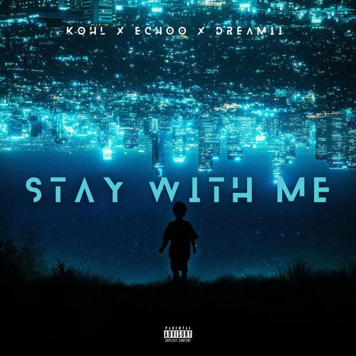 Stay With Me (feat. Kohl & Dreamii) [Explicit]