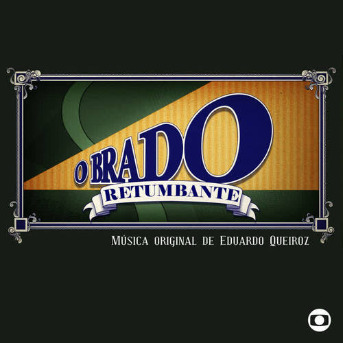 O Brado Retumbante - Música Original de Eduardo Queiroz