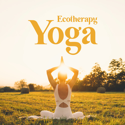 Ecotherapy Yoga (Relaxing Practice of Yoga with Pure Nature Sounds)