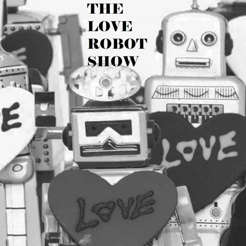 The Love Robot Show (Explicit)