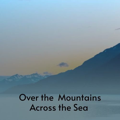 Over the Mountains Across the Sea