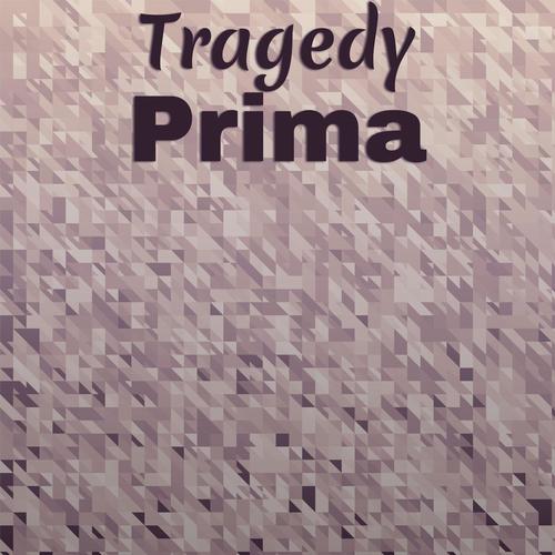 Tragedy Prima