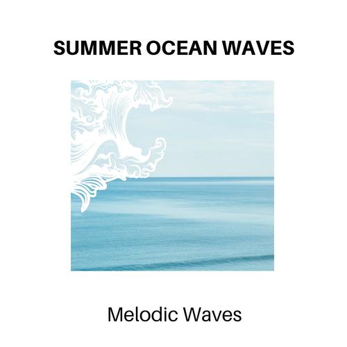 Summer Ocean Waves - Melodic Waves