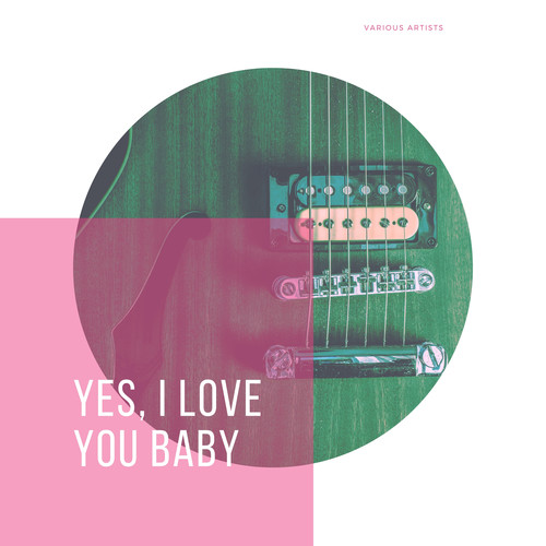 Yes, I Love You Baby