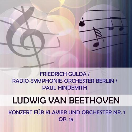 Friedrich Gulda / Radio-Symphonie-Orchester Berlin / Paul Hindemith play: Ludwig van Beethoven: Konzert für Klavier und Orchester Nr. 1, op. 15