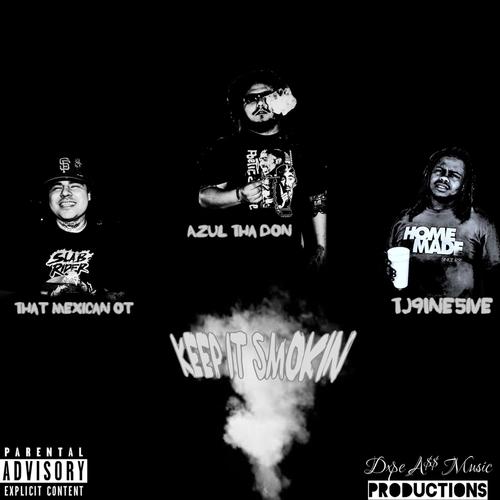Keep It Smokin (feat. That Mexican OT & TJ9INE5IVE) [Explicit]