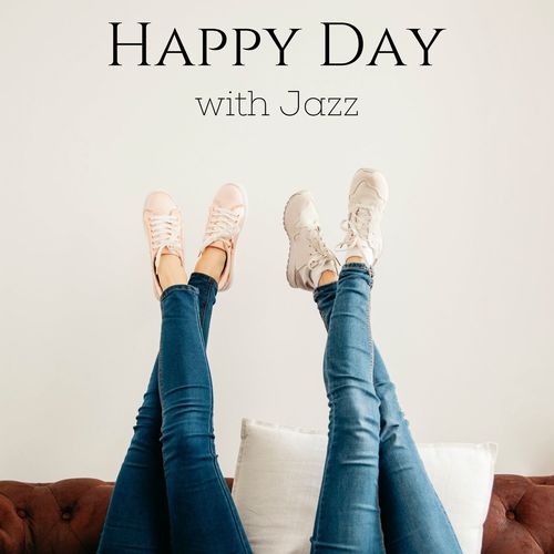 Happy Day with Jazz: Good Mood Jazz and Bossa Nova Music