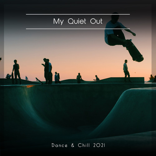 My Quiet Out Dance & Chill 2021