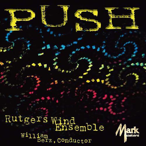 RUTGERS WIND ENSEMBLE: Push