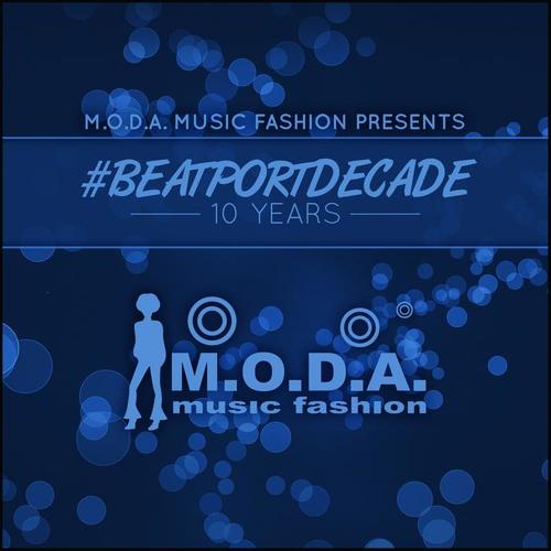 M.O.D.A. Music Fashion #beatportdecade House
