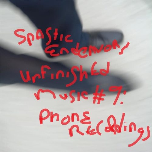 Unfinished Music #9: Phone Recordings