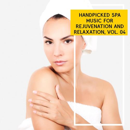 Handpicked Spa Music for Rejuvenation and Relaxation, Vol. 04