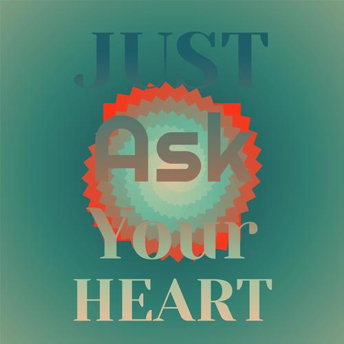 Just Ask Your Heart