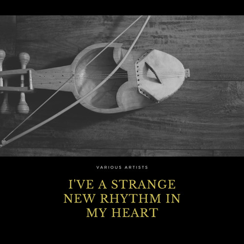 I've a Strange New Rhythm in My Heart