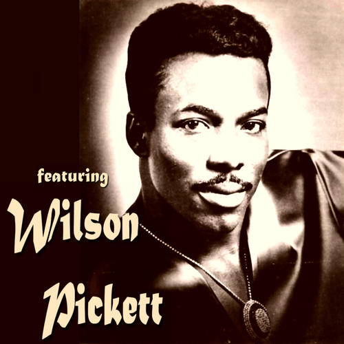 Featuring Wilson Pickett