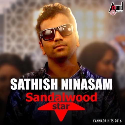 Sathish Ninasam  - Sandal Wood Star - Kannada Hits 2016