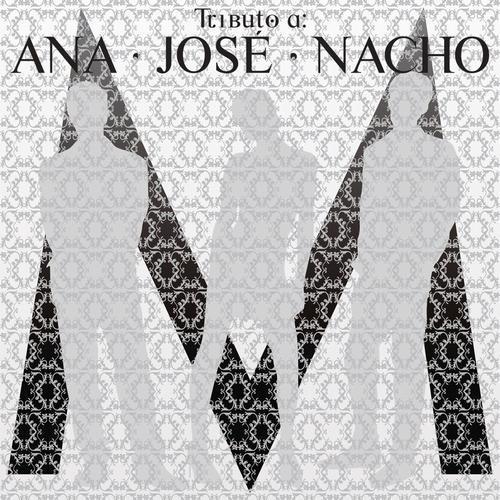 Tributo A Ana, Jose Y Nacho