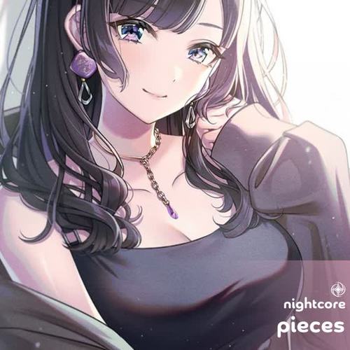 Pieces - Nightcore