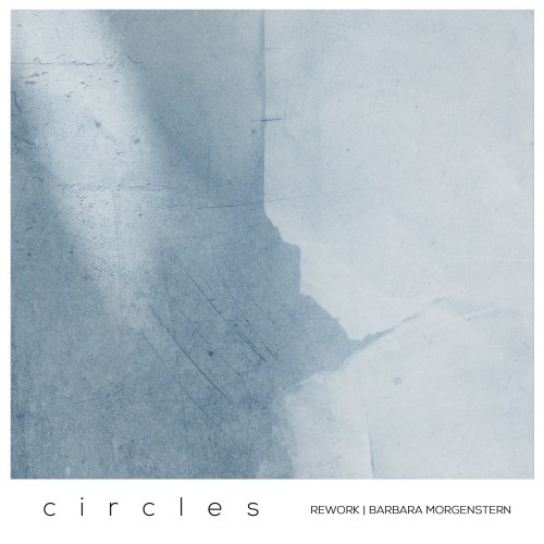 Circles (Barbara Morgenstern Rework)