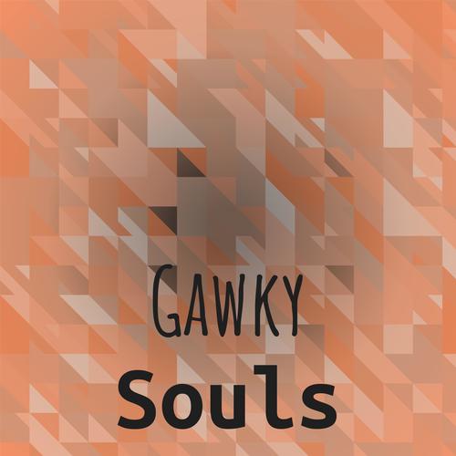 Gawky Souls