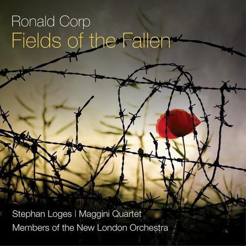 CORP, R.: Fields of the Fallen / Dawn on the Somme (Loges, Maggini Quartet, New London Orchestra)