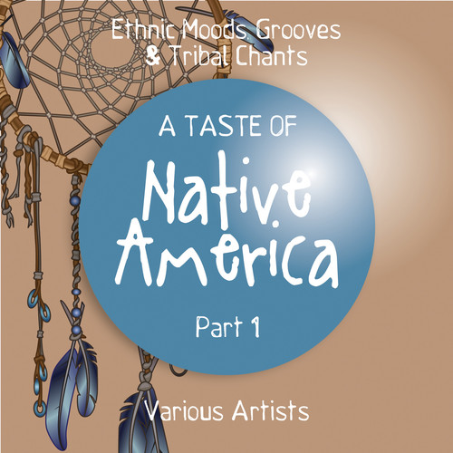 A Taste of Native America, Pt. 1 (Ethnic Moods & Grooves with Tribal Chants)