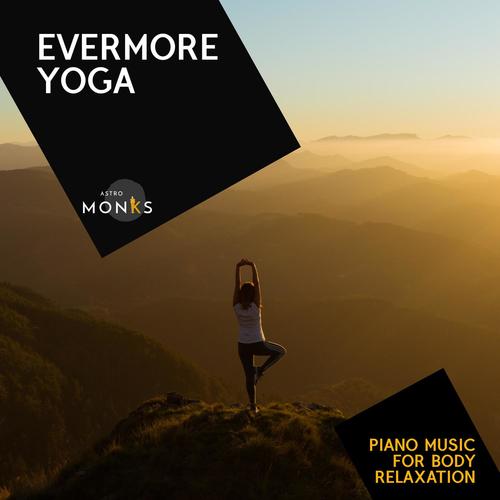 Evermore Yoga - Piano Music for Body Relaxation