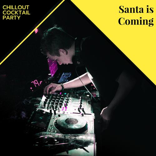 Santa Is Coming - Chillout Cocktail Party