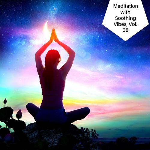 Meditation With Soothing Vibes, Vol. 08