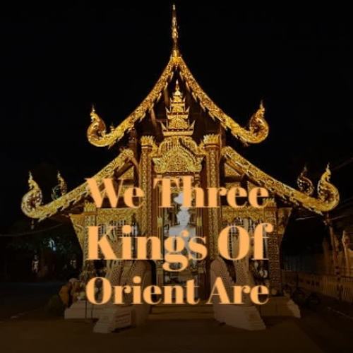 We Three Kings of Orient Are