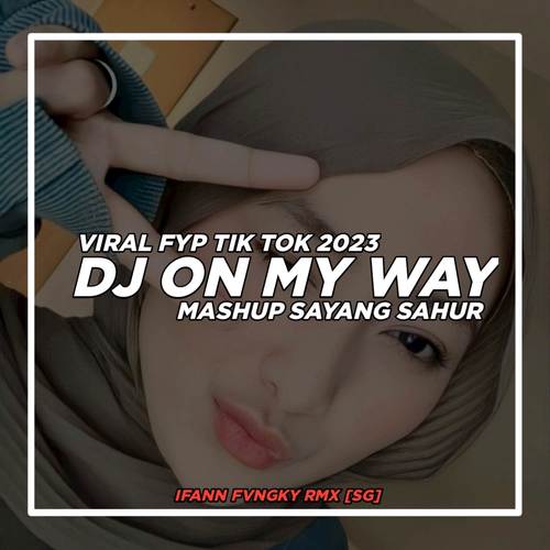 Dj On My Way X Sayang Bangun Sahur Old