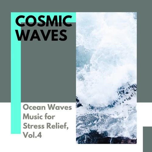 Cosmic Waves - Ocean Waves Music for Stress Relief, Vol.4