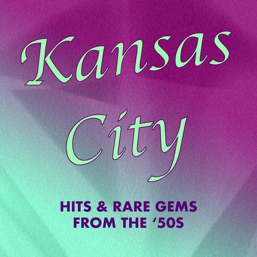 Kansas City: Hits & Rare Gems from the '50s