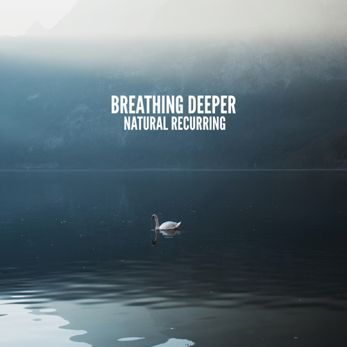 Breathing Deeper - Natural Recurring, Your Soft Morning Motivation Alarm, Yoga Harmony, Calm Meditation, Mantra, Healing Music