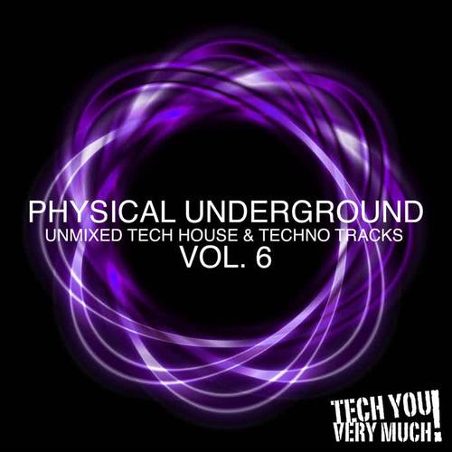 Physical Underground, Vol. 6 (Unmixed Tech House & Techno Tracks)