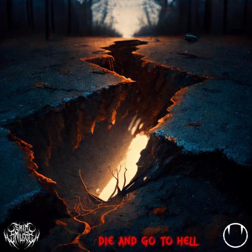DIE AND GO TO HELL (feat. Grim Smilezz) [Explicit]