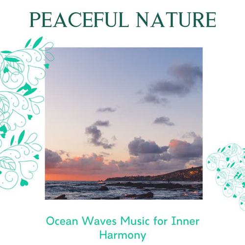 Peaceful Nature - Ocean Waves Music for Inner Harmony