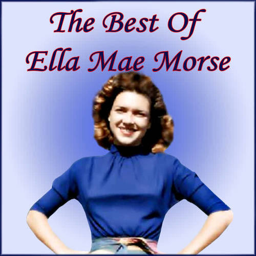 The  Best Of Ella Mae Morse