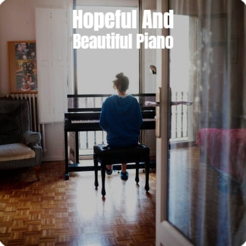 Hopeful And Beautiful Piano