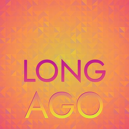 Long Ago