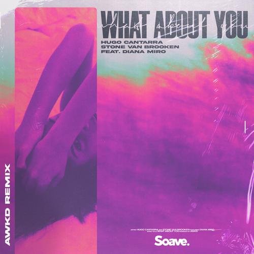 What About You (feat. Diana Miro, Hugo Cantarra & Stone Van Brooken) (AWKD Remix)