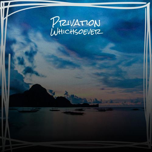 Privation Whichsoever