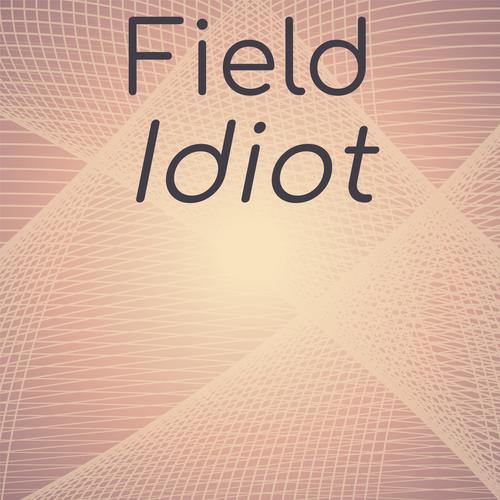 Field Idiot